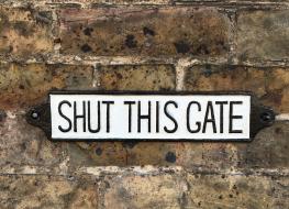 Shut this gate sign -bronze